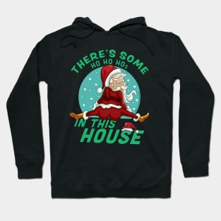 There's Some Ho Ho Hos In this House Christmas Santa Claus Hoodie